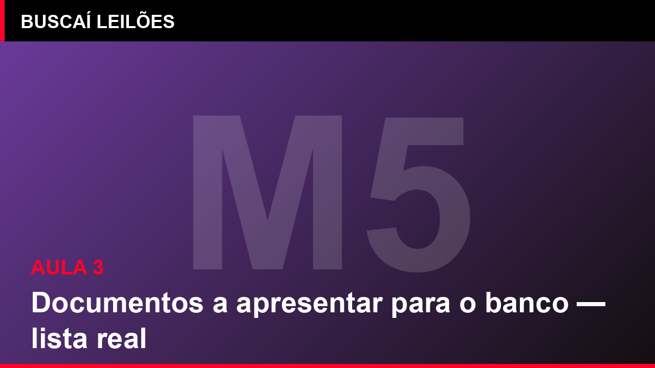 Módulo 5 — Aula 3: Documentos a apresentar para o banco — lista real